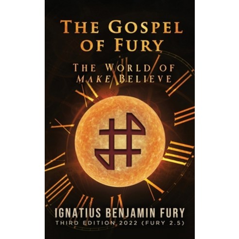 (영문도서) The Gospel of Fury: The World of Make Believe Hardcover, Wordhouse Book Publishing, English, 9781685471781