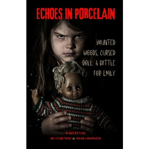(영문도서) Echoes in Porcelain: A Haunting Tale of Love Loss and the Malevolent Puppeteer Paperback, Independently Published, English, 9798399419480