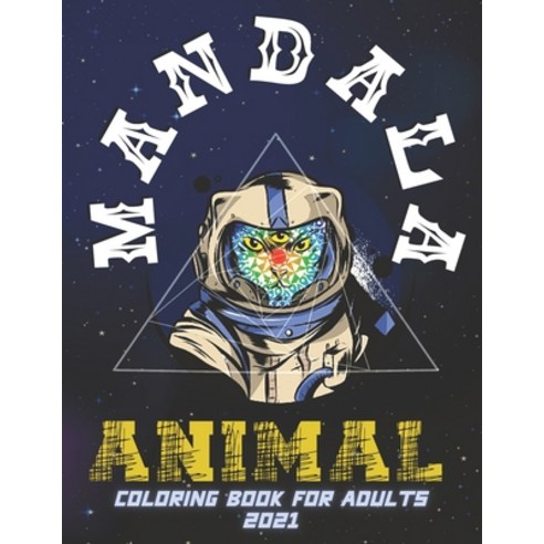 Animal Mandala Coloring Book for Adults 2021: Stress Relieving and Relaxing Designs Animals Mandal... Paperback, Independently Published, English, 9798729189397
