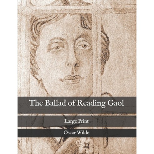 The Ballad of Reading Gaol: Large Print Paperback, Independently Published, English, 9798575373940