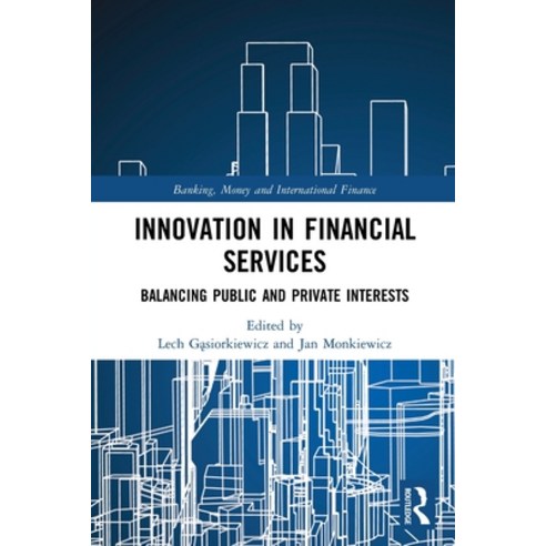 (영문도서) Innovation in Financial Services: Balancing Public and Private Interests Paperback, Routledge, English, 9780367508920