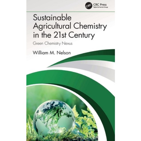 (영문도서) Sustainable Agricultural Chemistry in the 21st Century: Green Chemistry Nexus Hardcover, CRC Press, English, 9780367741211