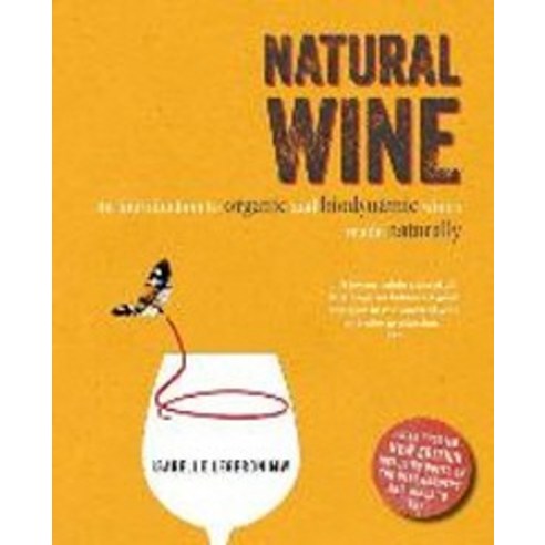 Natural Wine:An introduction to organic and biodynamic wines made naturally, Cico