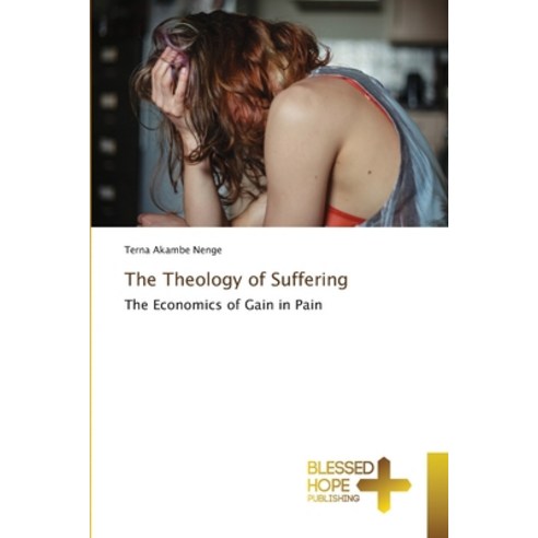 (영문도서) The Theology of Suffering Paperback, Blessed Hope Publishing, English, 9786204185668