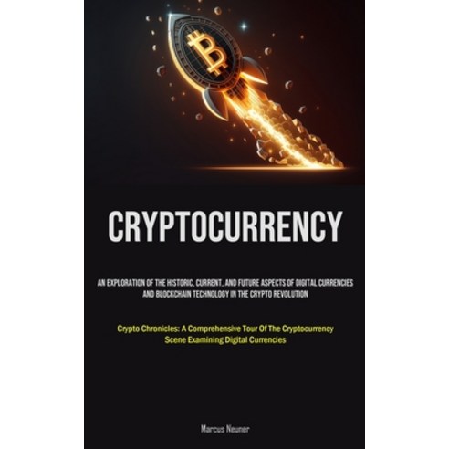 (영문도서) Cryptocurrency: An Exploration Of The Historic Current And Future Aspects Of Digital Curren... Paperback, Micheal Kannedy, English, 9781835731956
