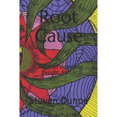Root Cause: Garden of Unearthly Delight Part II Paperback, Independently Published