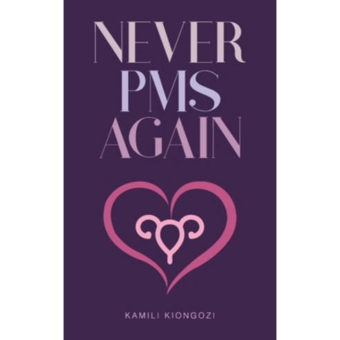 Never PMS Again Paperback, Kiongozi Enterprises, LLC, English, 9780578779317