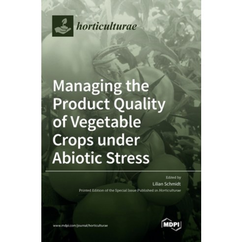(영문도서) Managing the Product Quality of Vegetable Crops under Abiotic Stress Hardcover, Mdpi AG, English, 9783036530987