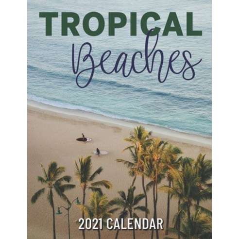 Tropical Beaches: 2021 Wall Calendar - 8.5"x11" 12 Months Paperback, Independently Published, English, 9798565138382