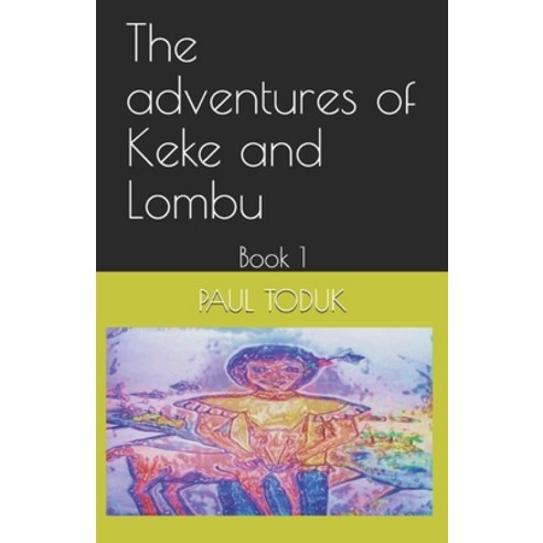 The adventures of Keke and Lombu: Book 1 Paperback, Independently Published, English, 9798602645255
