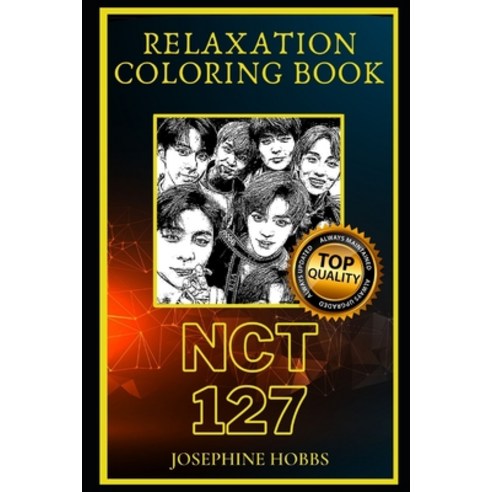 (영문도서) NCT 127 Relaxation Coloring Book: A Great Humorous and Therapeutic 2020 Coloring Book for Adults Paperback, Independently Published, English, 9798563387324