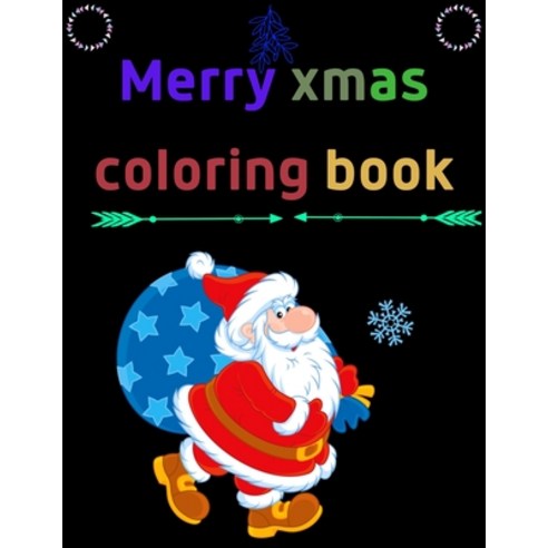 Merry Xmas Coloring Book: A Coloring Book for Adults Featuring Beautiful Winter Florals Festive Orn... Paperback, Independently Published, English, 9798698286127