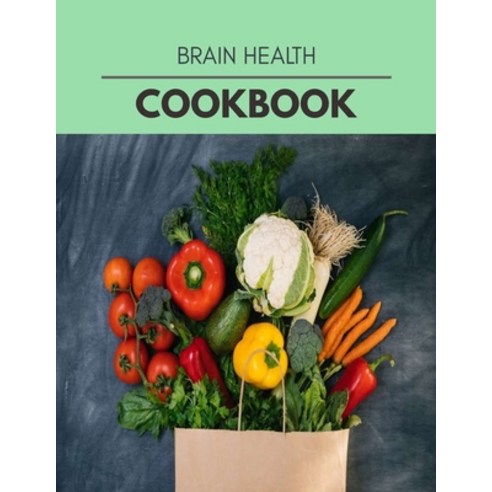 Brain Health Cookbook: Easy and Delicious for Weight Loss Fast Healthy Living Reset your Metabolis... Paperback, Independently Published