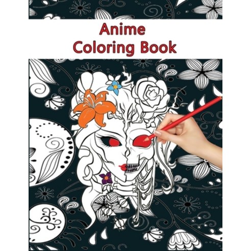 Anime Coloring Book: Best Coloring Book For Kids Teens And Adults 2021 Paperback, Independently Published, English, 9798571000611