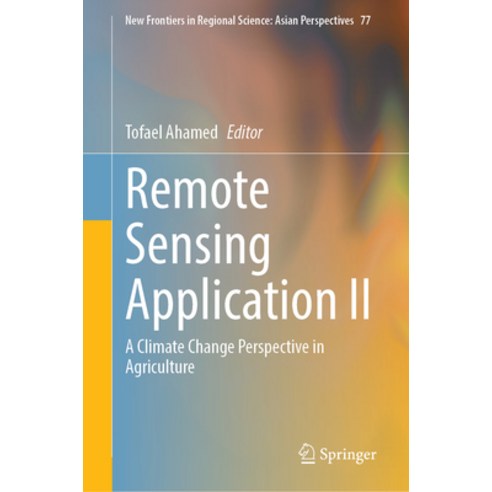 (영문도서) Remote Sensing Application II: A Climate Change Perspective in Agriculture Hardcover, Springer, English, 9789819711871