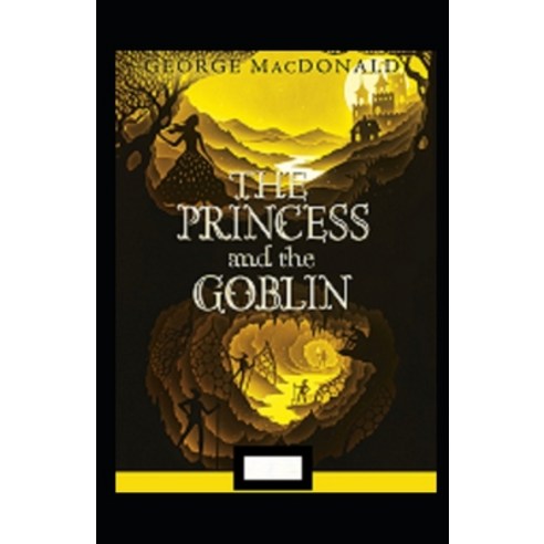 The Princess and the Goblin Annotated Paperback, Independently Published, English, 9798704077152