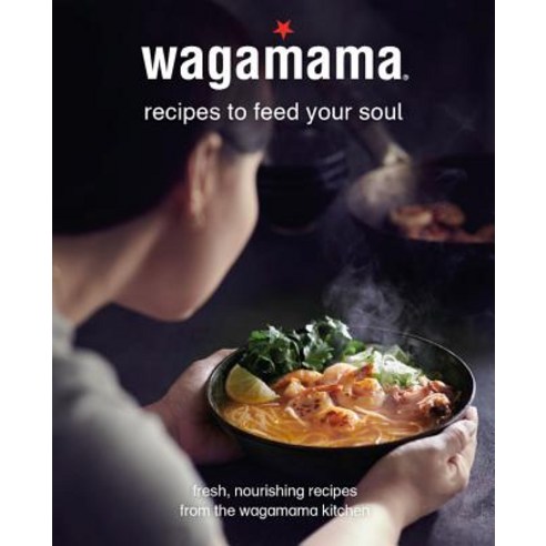(영문도서) Wagamama Feed Your Soul: 100 Japanese-Inspired Bowls of Goodness Hardcover, Kyle Books, English, 9780857837097