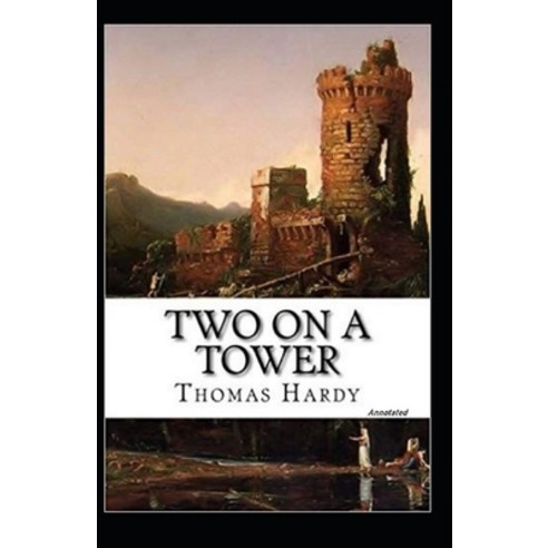 Two on a Tower Annotated Paperback, Independently Published, English, 9798746843784