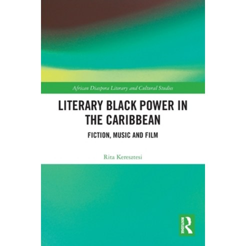 (영문도서) Literary Black Power in the Caribbean: Fiction Music and Film Paperback, Routledge, English, 9780367529376
