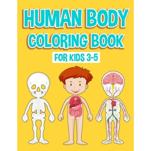 human body coloring book for kids: human body activity book for kids ages 3-5 body systems Guide fo... Paperback, Independently Published