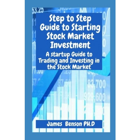 (영문도서) Step to Step Guide to Starting Stock Market Investment: A startup Guide to Trading and Invest... Paperback, Independently Published, English, 9798549859791