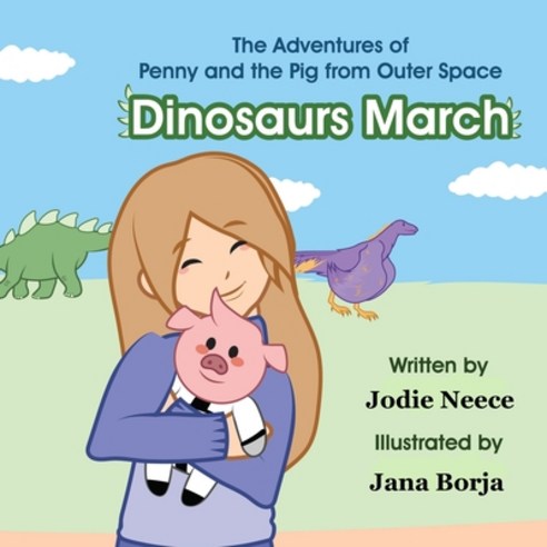 (영문도서) Dinosaur March: The Adventures of Penny and the Pig from Outer Space Paperback, Independently Published, English, 9798754139640