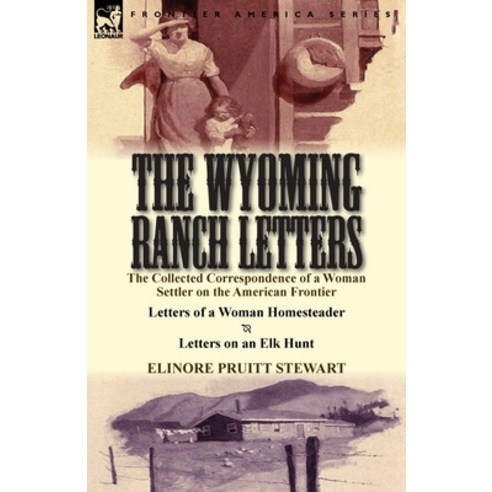 (영문도서) The Wyoming Ranch Letters: The Collected Correspondence of a Woman Settler on the American Fr... Paperback, Leonaur Ltd, English, 9781782822547