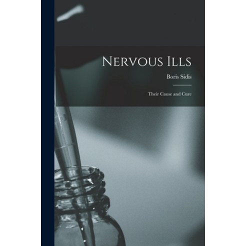 (영문도서) Nervous Ills: Their Cause and Cure Paperback, Legare Street Press, English, 9781014838490