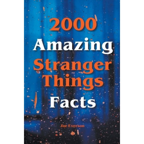 (영문도서) 2000 Amazing Stranger Things Facts Paperback, Joe Everson, English, 9798201518806