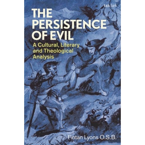 (영문도서) The Persistence of Evil: A Cultural Literary and Theological Analysis Hardcover, T&T Clark, English, 9780567710123