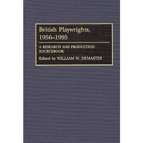 (영문도서) British Playwrights 1956-1995: A Research and Production Sourcebook Hardcover, Greenwood, English, 9780313287596