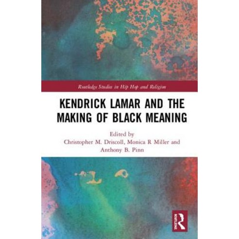 Kendrick Lamar and the Making of Black Meaning Hardcover, Routledge, English, 9781138541511