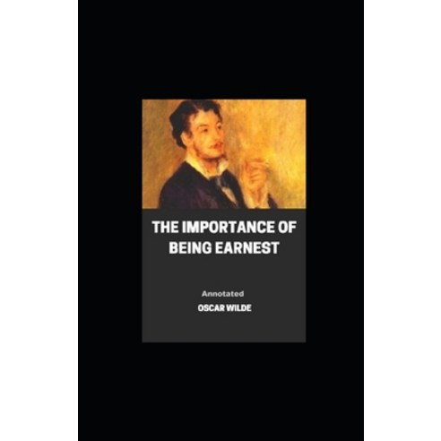 The Importance of Being Earnest Annotated Paperback, Independently Published, English, 9798700430296