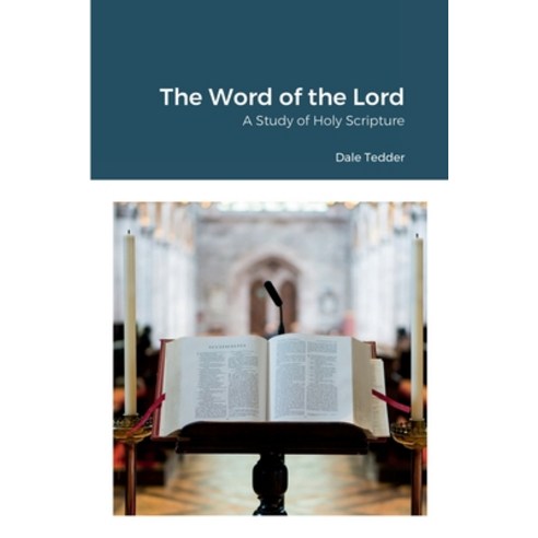 (영문도서) The Word of the Lord: A Study of Holy Scripture Paperback, Lulu.com, English, 9781387788637