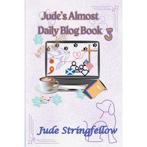 (영문도서) Jude''s Almost Daily Blog Book 3 Paperback, Jude Stringfellow, English, 9798869209849