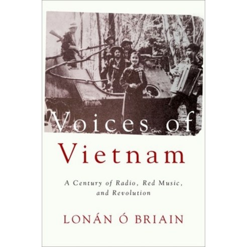 (영문도서) Voices of Vietnam: A Century of Radio Red Music and Revolution Paperback, Oxford University Press, USA