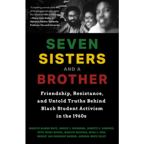 Seven Sisters and a Brother: Friendship Resistance and Untold Truths Behind Black Student Activism... Hardcover, Books & Books, English, 9781642501605