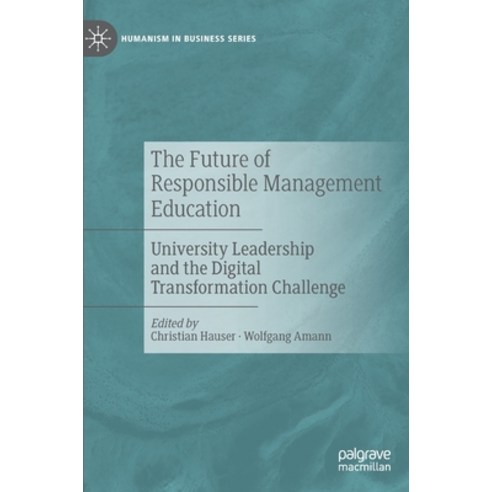 (영문도서) The Future of Responsible Management Education: University Leadership and the Digital Transfo... Hardcover, Palgrave MacMillan, English, 9783031156311
