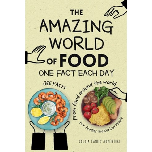 (영문도서) The Amazing World of Food - One Fact Each Day: 366 Facts from Food Around the World - Food Tr... Paperback, Independently Published, English, 9798877769731
