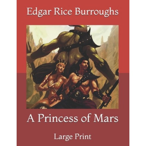 A Princess of Mars: Large Print Paperback, Independently Published, English, 9798721494451