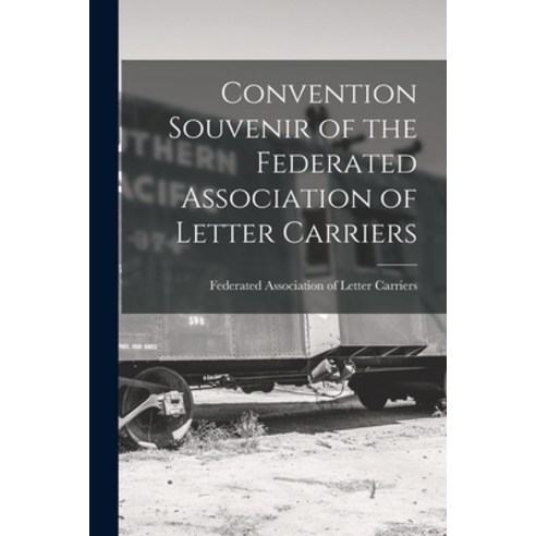 (영문도서) Convention Souvenir of the Federated Association of Letter Carriers [microform] Paperback, Legare Street Press, English, 9781014997821