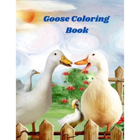 Goose Coloring Book: Ducks Geese and Swans Coloring Book Real Mother Goose Coloring Book North Amer... Paperback, Independently Published, English, 9798701848939