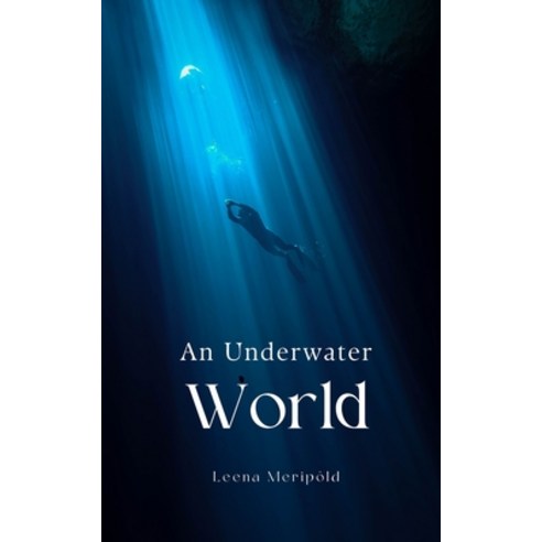(영문도서) An Underwater World Paperback, Swan Charm Publishing, English, 9789916399958