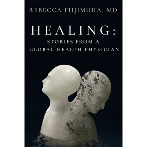 (영문도서) Healing: Stories from a Global Health Physician Paperback, Betterment Book Press LLC, English, 9798988453109