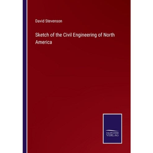 (영문도서) Sketch of the Civil Engineering of North America Paperback, Salzwasser-Verlag, English, 9783375125127
