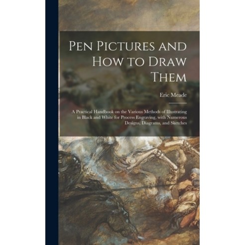 (영문도서) Pen Pictures and How to Draw Them: a Practical Handbook on the Various Methods of Illustratin... Hardcover, Legare Street Press, English, 9781013571978