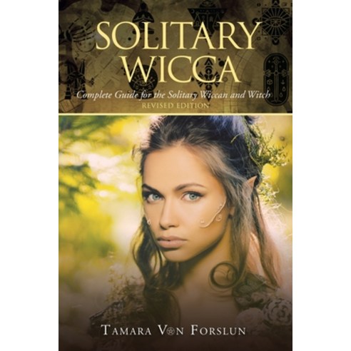 Solitary Wicca: Complete Guide for the Solitary Wiccan and Witch Paperback, Xlibris Au, English, 9781664104235