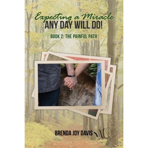 Expecting a Miracle! Any Day Will Do!: Book 2: The Painful Path Paperback, Brenda Davis, English, 9781736160411