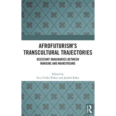 (영문도서) Afrofuturism''s Transcultural Trajectories: Resistant Imaginaries Between Margins and Mainstreams Hardcover, Routledge, English, 9781032414980