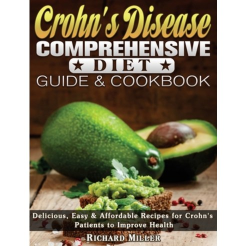 Crohn''s Disease Comprehensive Diet Guide and Cookbook: Delicious Easy & Affordable Recipes for Croh... Hardcover, Richard Miller, English, 9781801249737